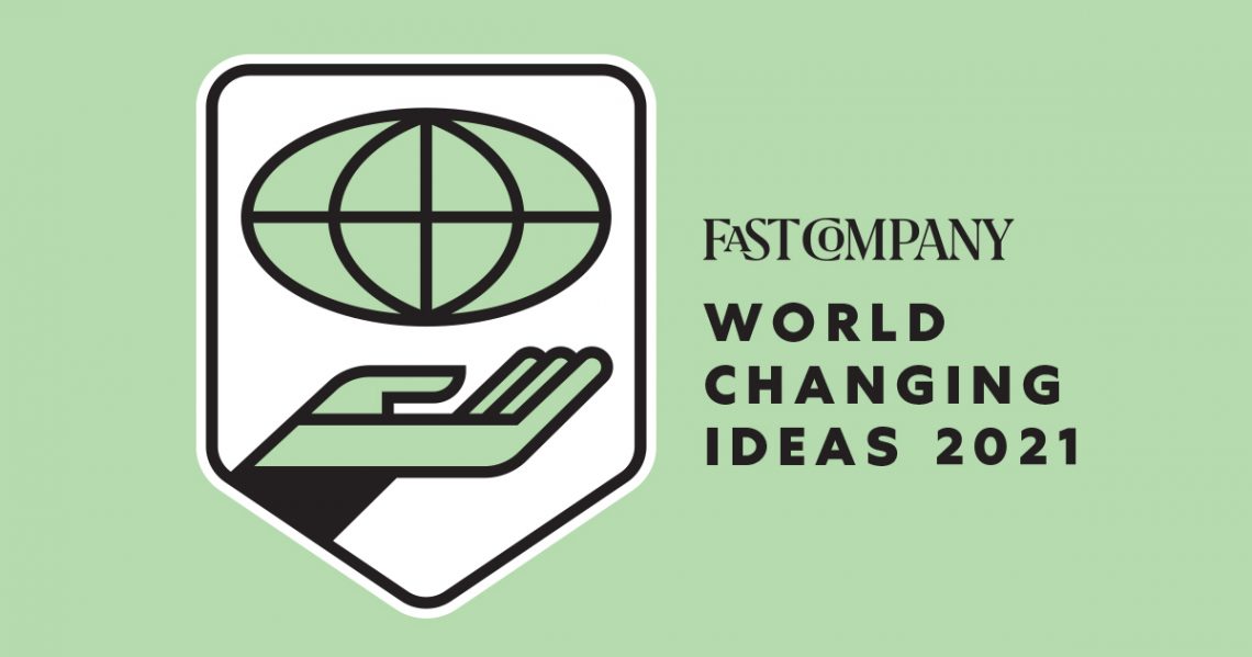 Fast Company World Changing Ideas 2021